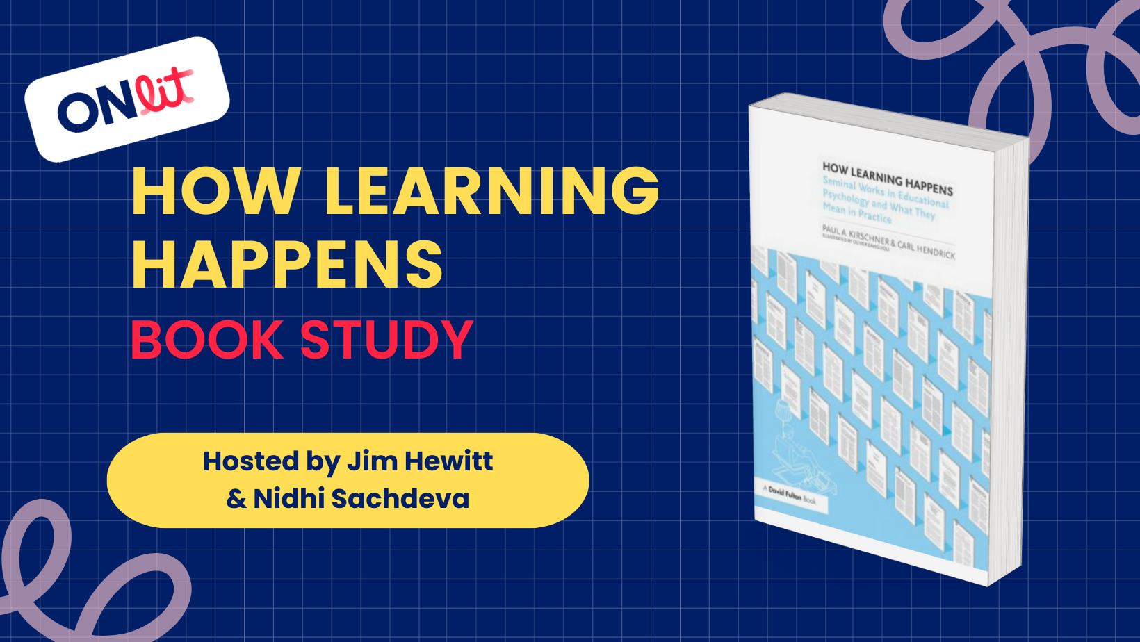 Book Study: How Learning Happens 1 How Learning Happens by Paul Kirschner and Carl Hendrick