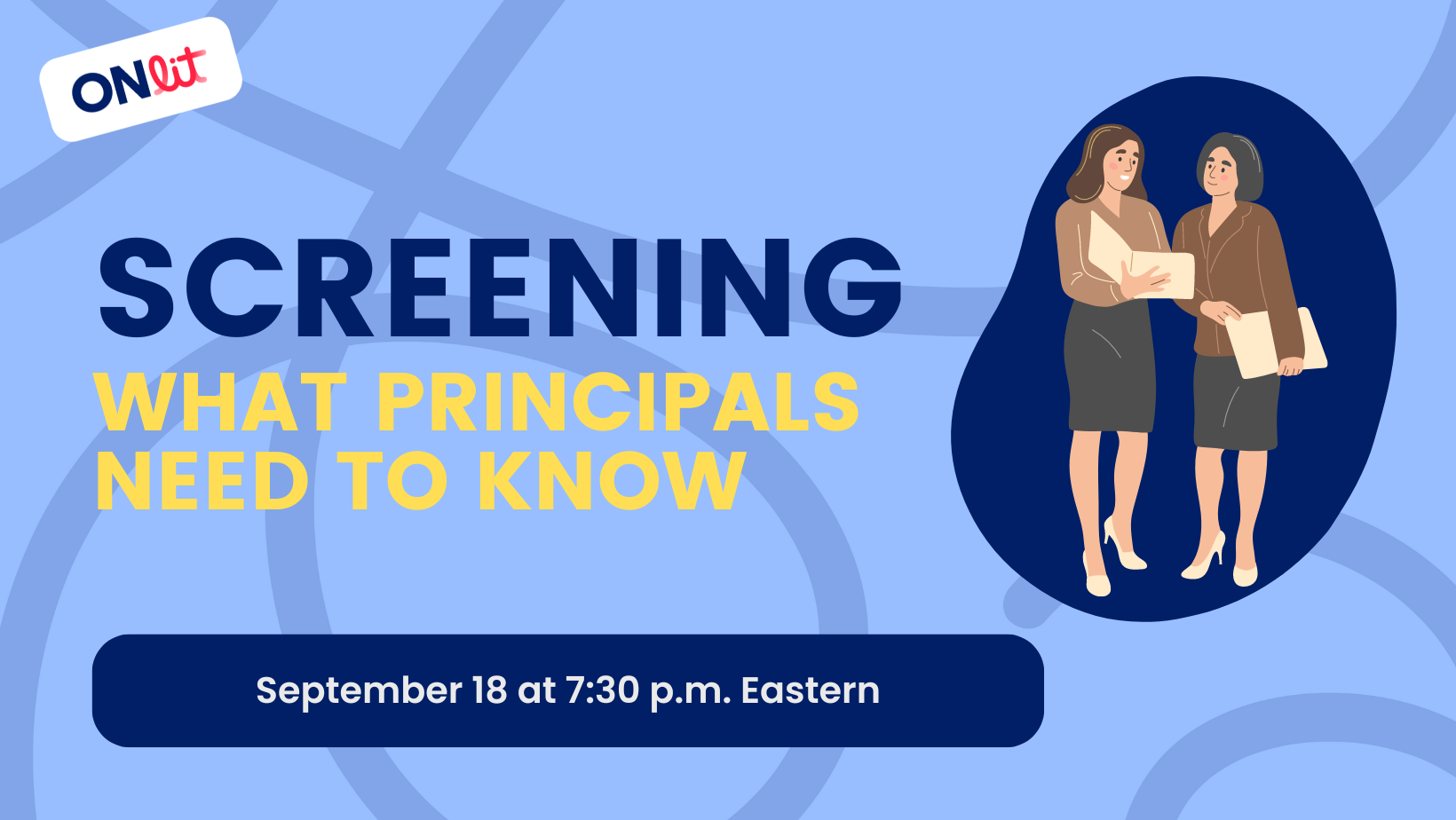 Screening: What Principals Need to Know 1 Screening: What Every Principal Needs to Know